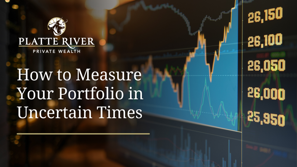 How To Measure Your Portfolio in Uncertain Times