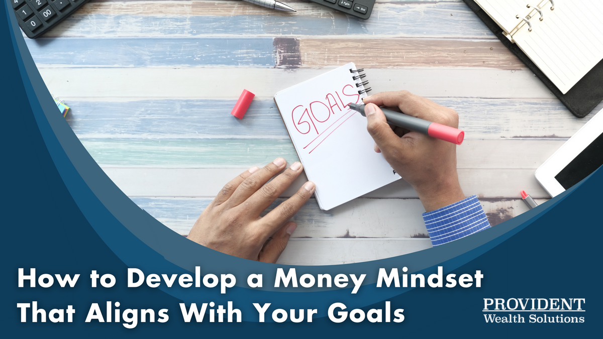 How to Develop a Money Mindset That Aligns with Your Goals
