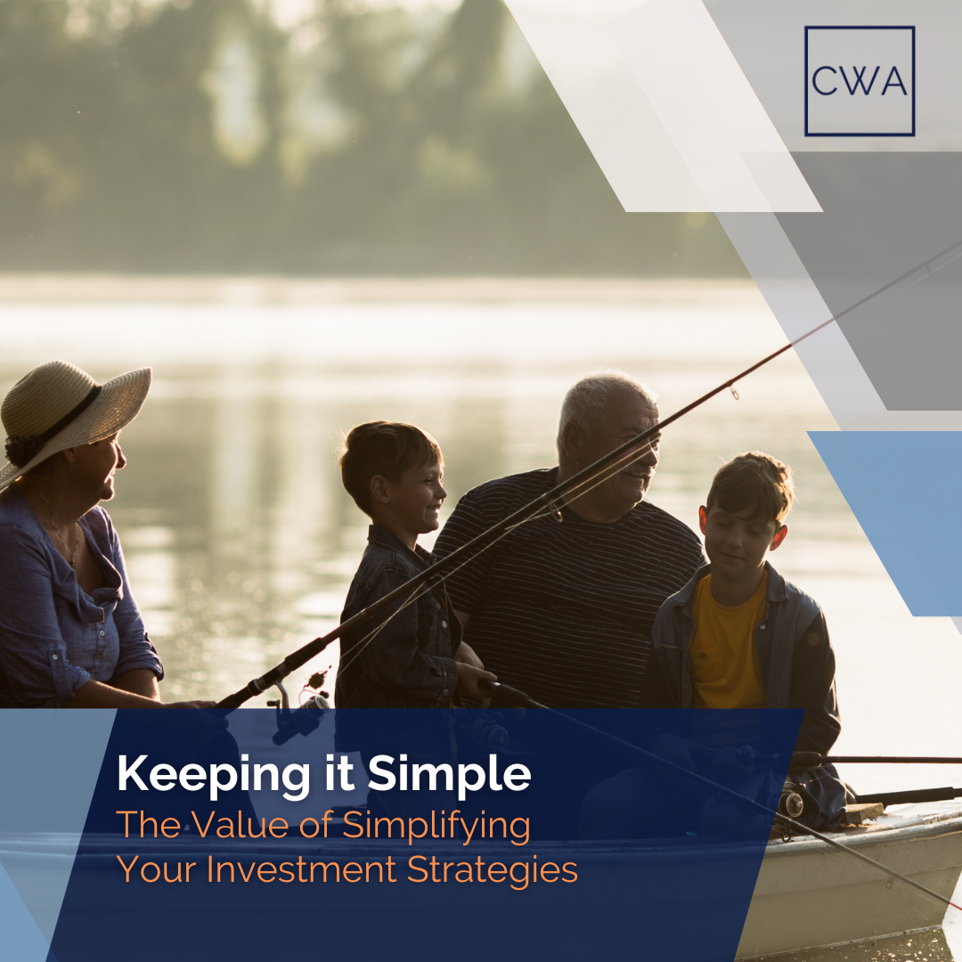 Keeping It Simple: The Benefits of Simplifying Your Investment Strategies