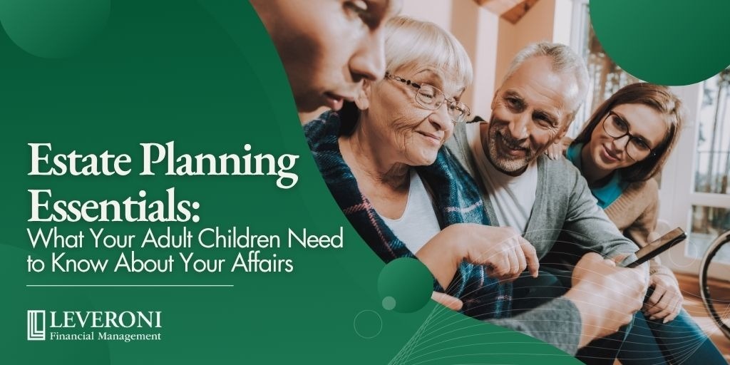 Estate Planning Essentials: What Your Adult Children Need to Know About Your Affairs