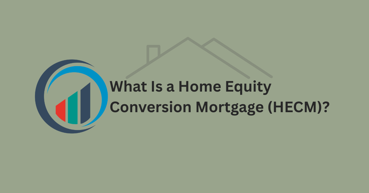 What Is a Home Equity Conversion Mortgage (HECM)?