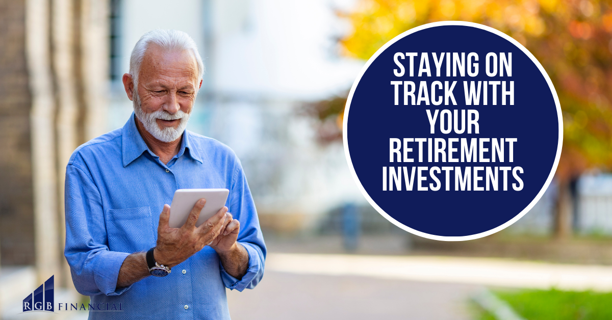 Staying on Track with Your Retirement Investments