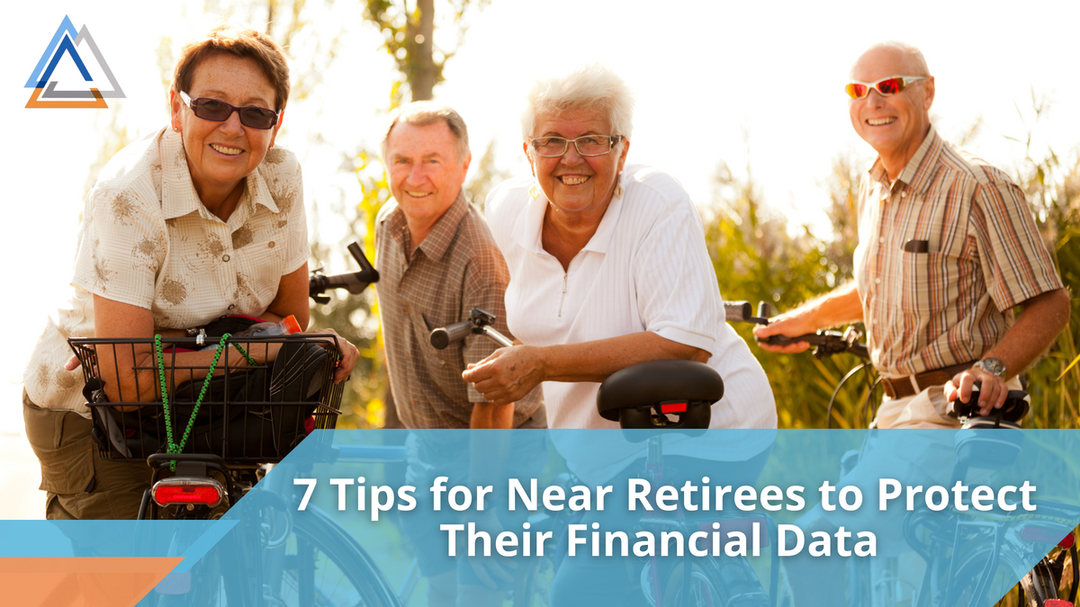 7 Tips for Near Retirees to Protect Their Financial Data