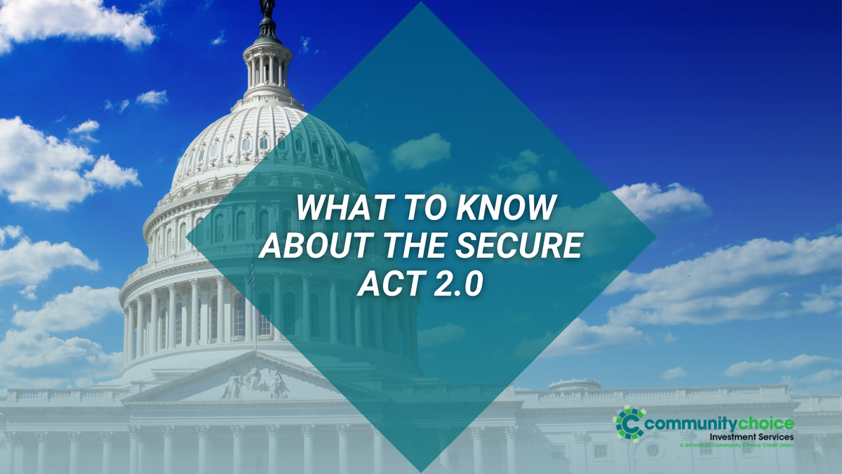 WHAT TO KNOW ABOUT THE SECURE ACT 2.0