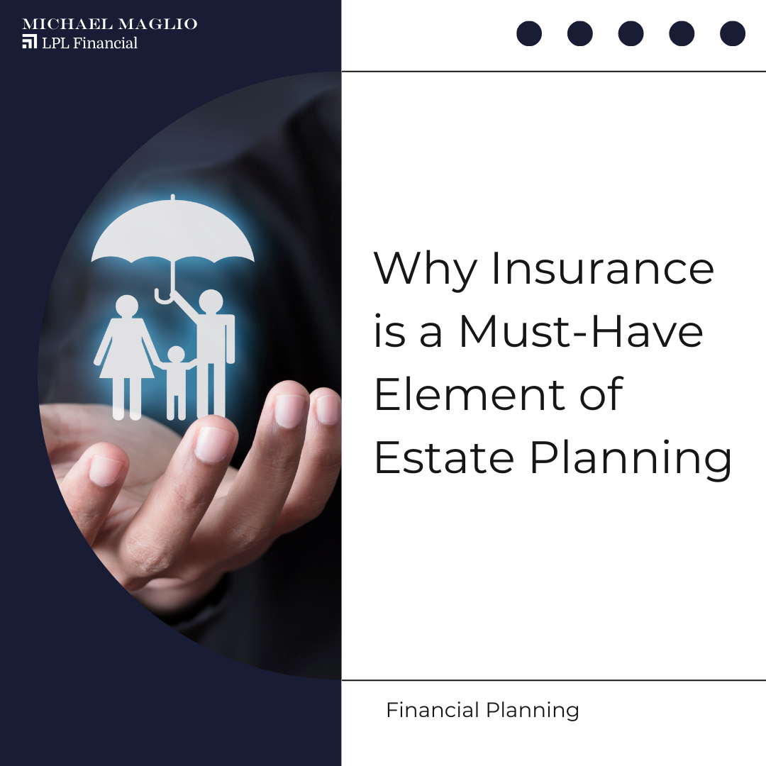 Why Insurance is a Must-Have Element of Estate Planning