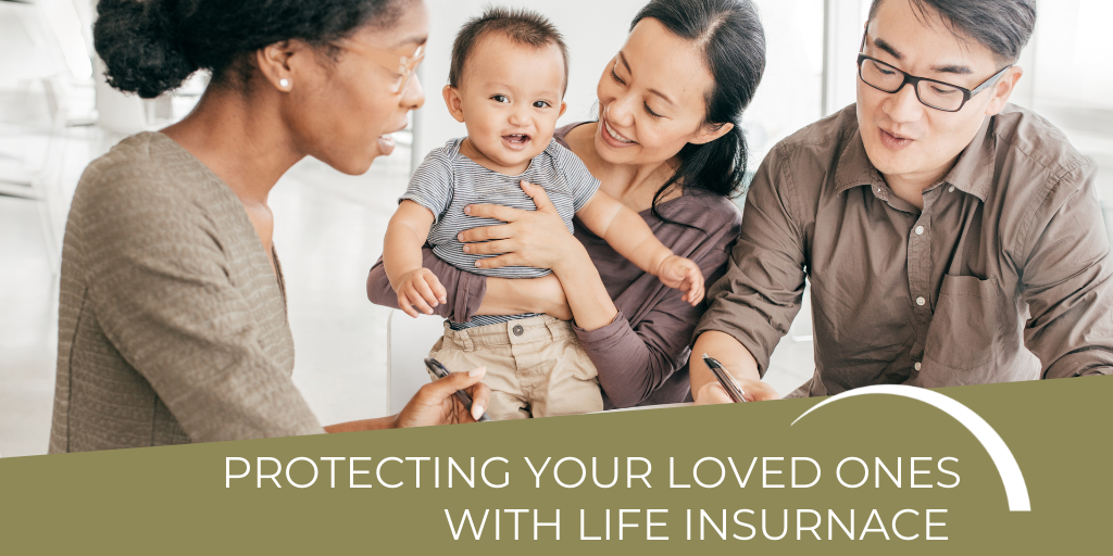 Protecting Your Loved Ones with Life Insurance