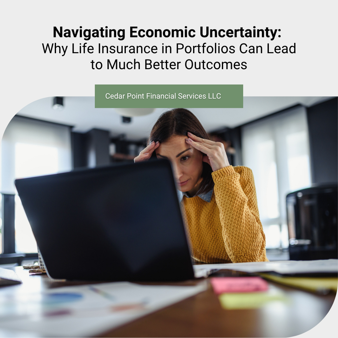 Navigating Economic Uncertainty: Why Life Insurance in Portfolios Can Lead to Much Better Outcomes