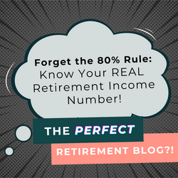 Forget the 80% Rule: Know Your Real Retirement Income Number Before You Retire