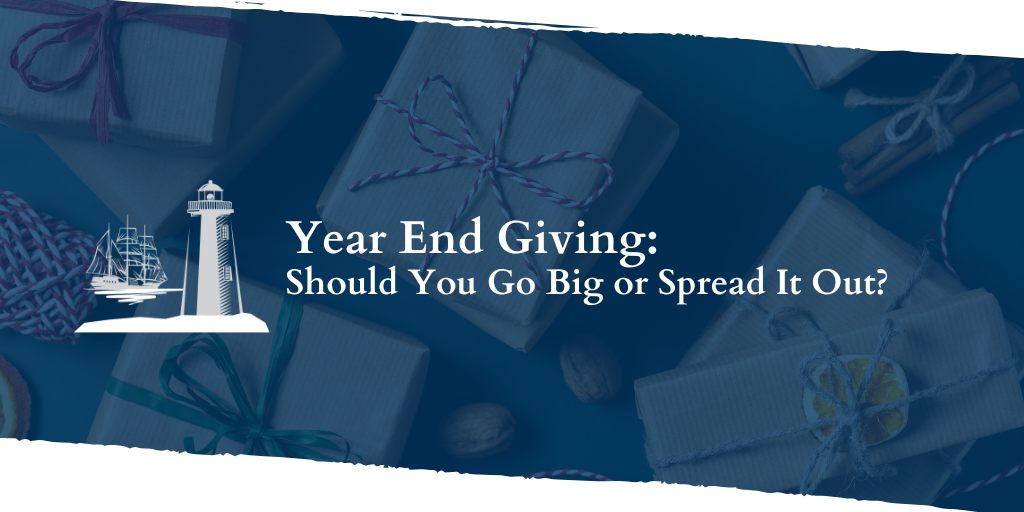 Year-End Giving: Should You Go Big or Spread It Out?