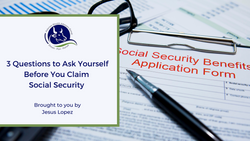 3 Questions to Ask Yourself Before You Claim Social Security
