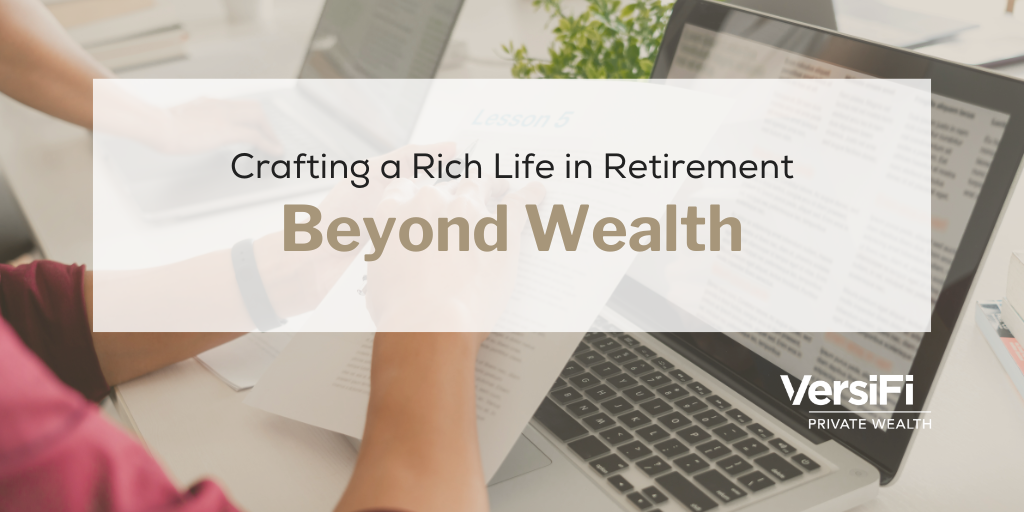 Crafting a Rich Life in Retirement: Beyond Wealth