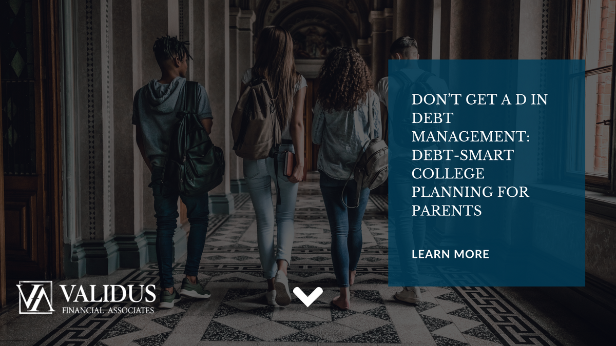 Don’t Get a D in Debt Management: Debt-Smart College Planning for Parents