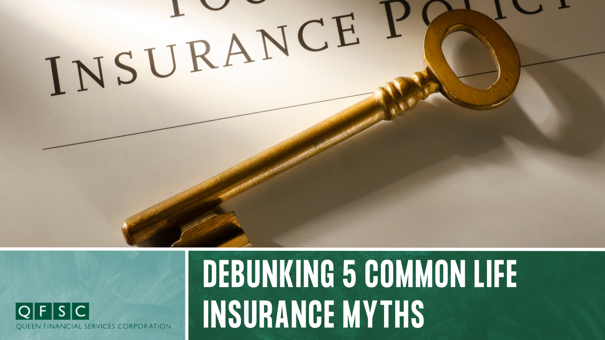 The Facts of Life Insurance: Debunking 5 Common Life Insurance Myths