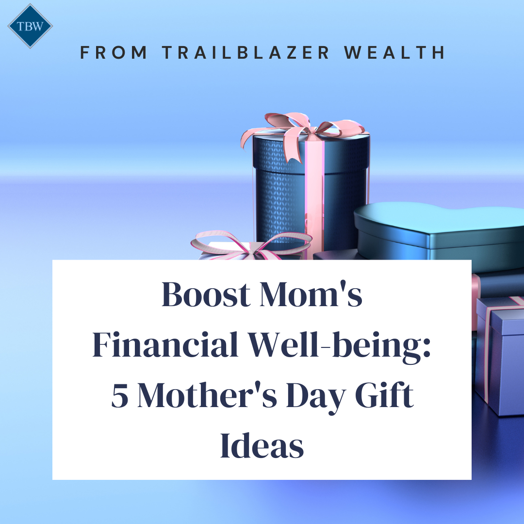 Boost Mom’s Financial Well-Being: 5 Mother's Day Gift Ideas