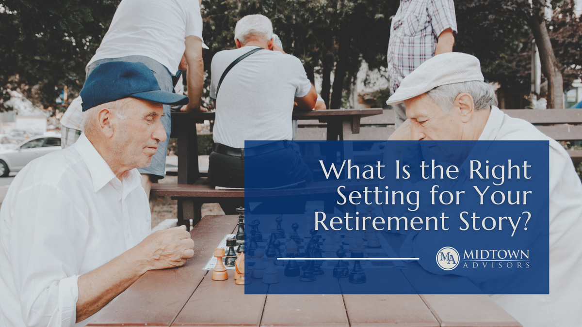 What Is the Right Setting for Your Retirement Story?