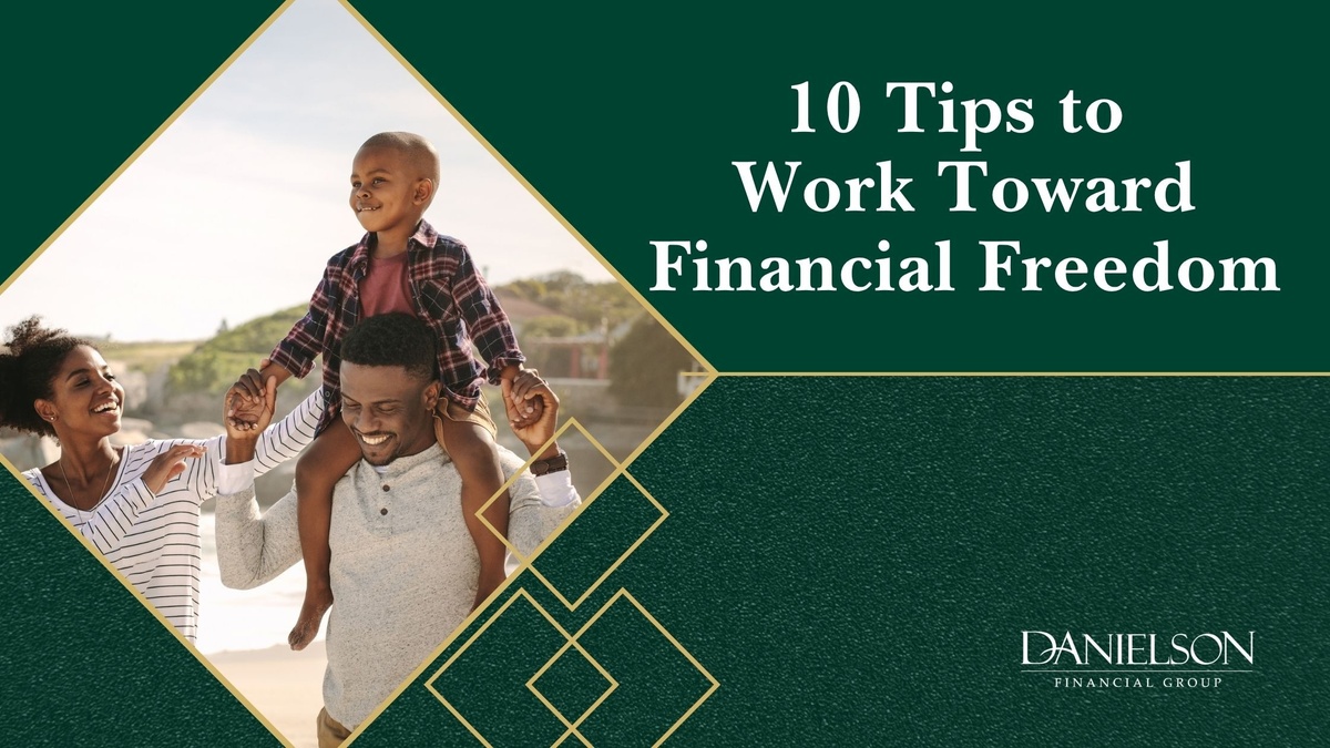 10 Tips to Work Toward Financial Freedom