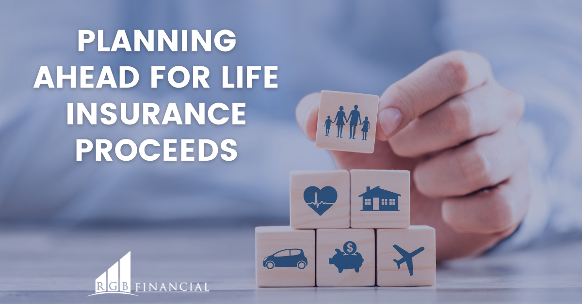 Planning Ahead for Life Insurance Proceeds