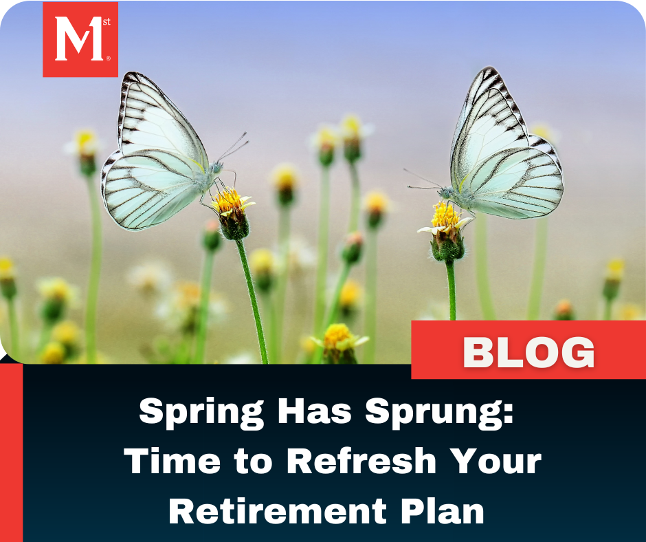 Spring Has Sprung: Time to Refresh Your Retirement Plan