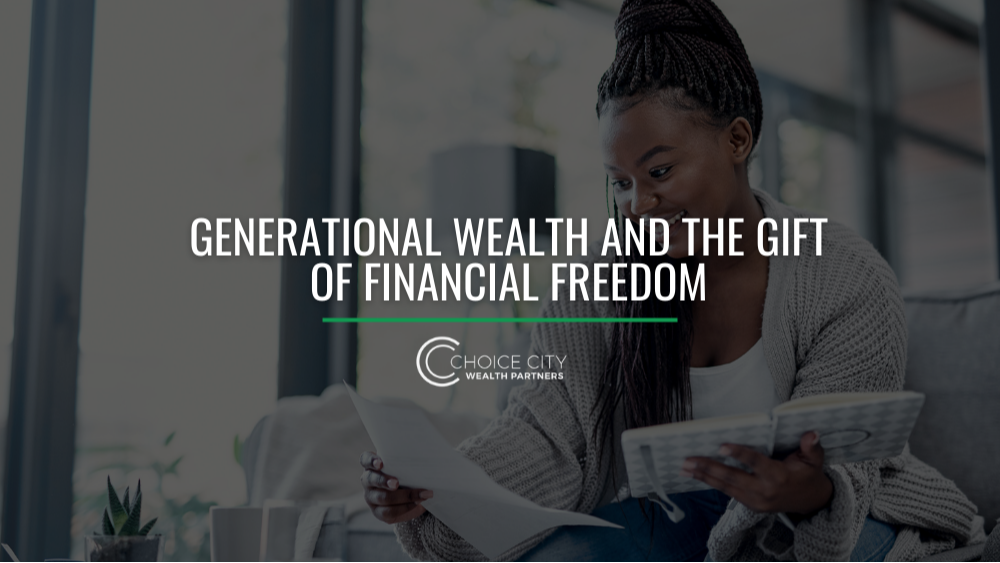 Generational Wealth and the Gift of Financial Freedom