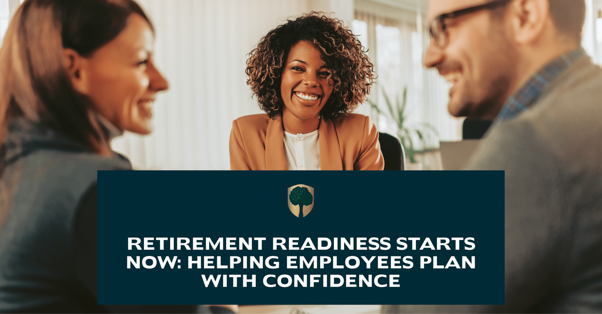 Retirement Readiness Starts Now: Helping Employees Plan with Confidence