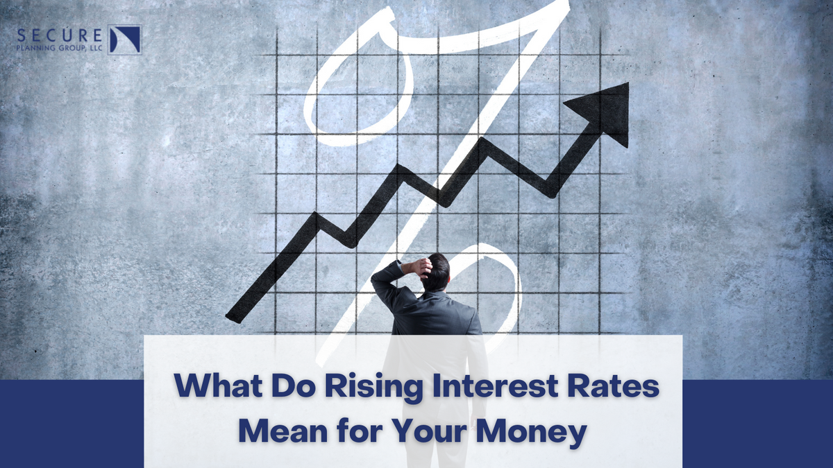 What Do Rising Interest Rates Mean for Your Money