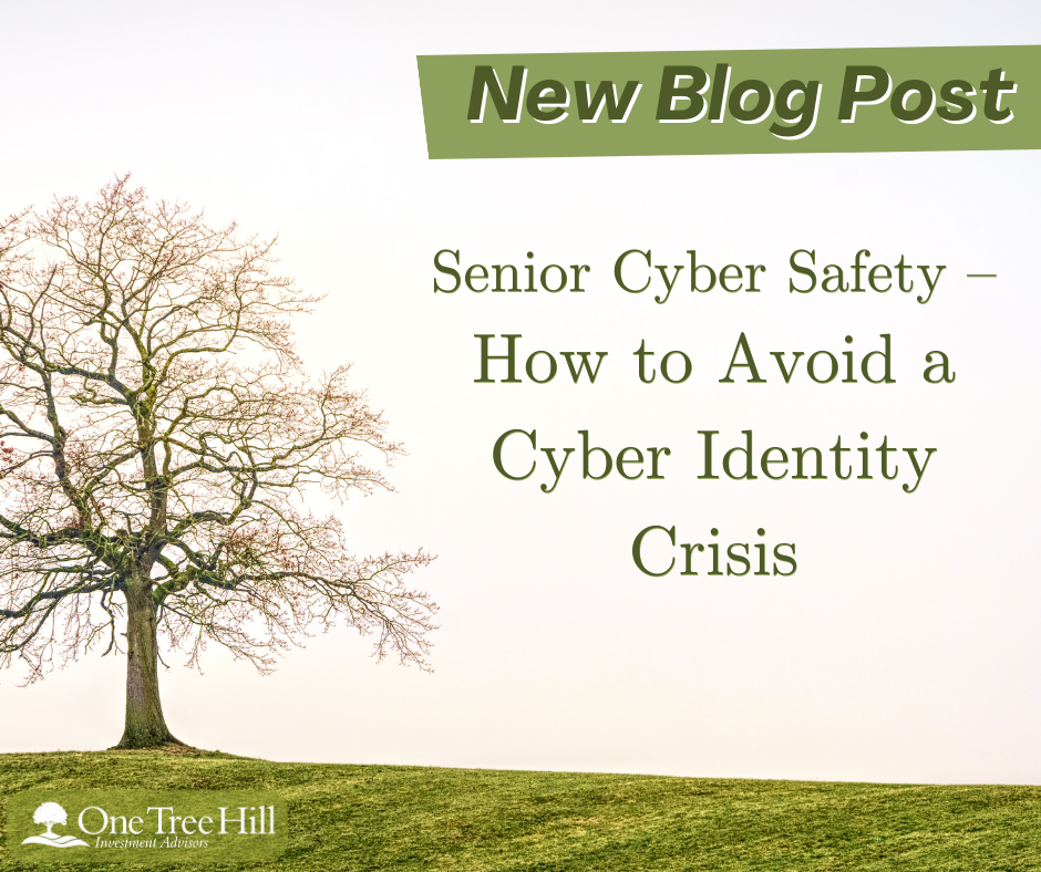 Senior Cyber Safety – How to Avoid a Cyber Identity Crisis