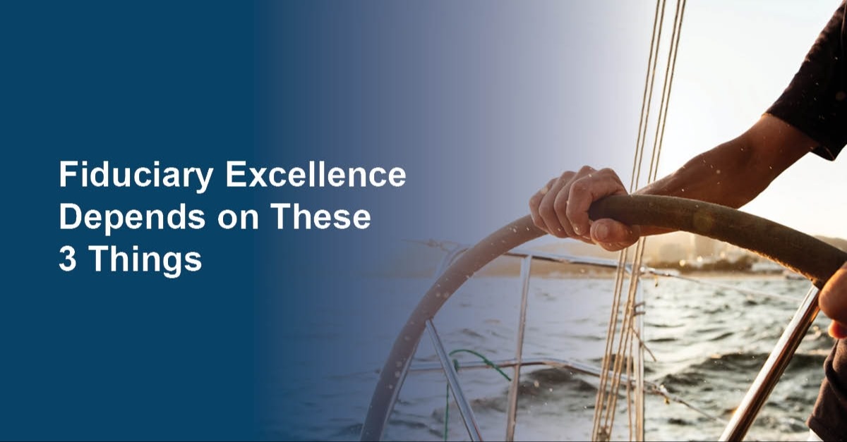 Fiduciary Excellence Depends on These 3 Things