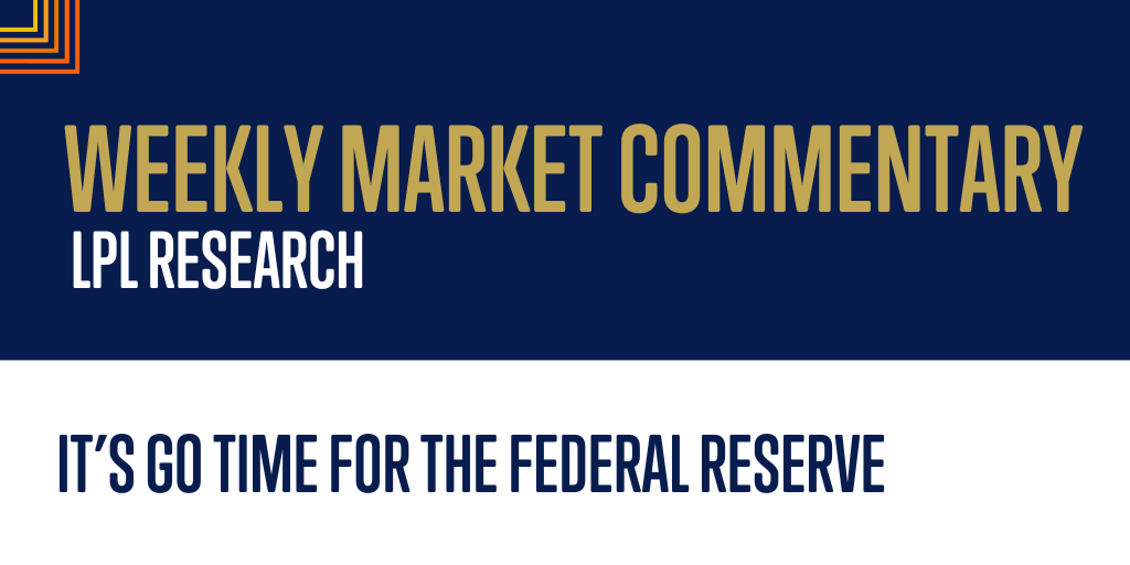 It’s Go Time for the Federal Reserve