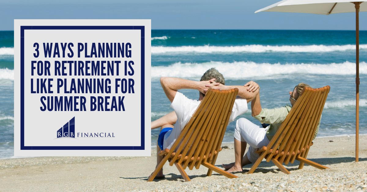 3 Ways Planning For Retirement is Like Planning For Summer Break