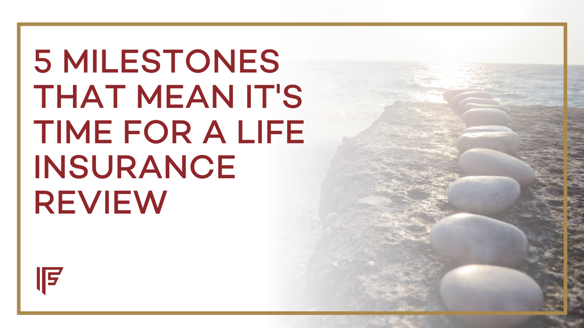 5 Milestones That Mean It's Time for a Life Insurance Review
