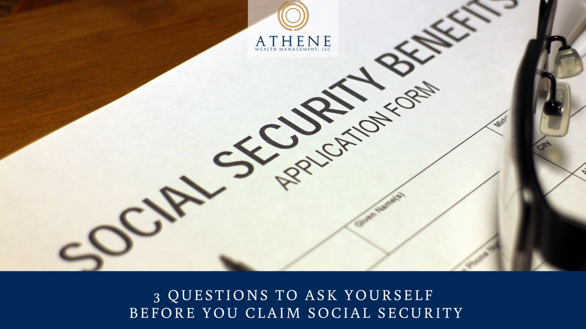 3 Questions to Ask Yourself Before You Claim Social Security