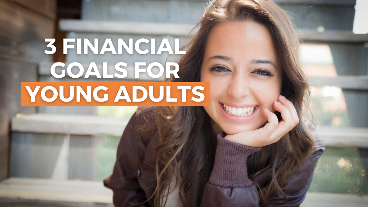 3 Financial Goals for Young Adults