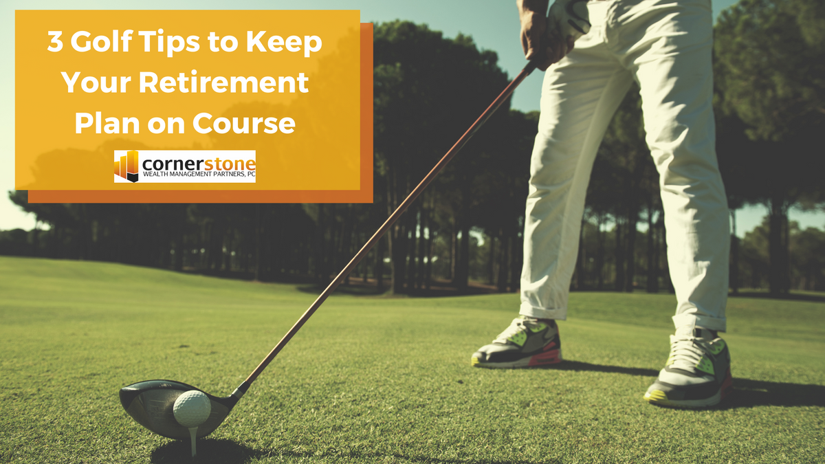 3 Golf Tips to Keep Your Retirement Plan on Course
