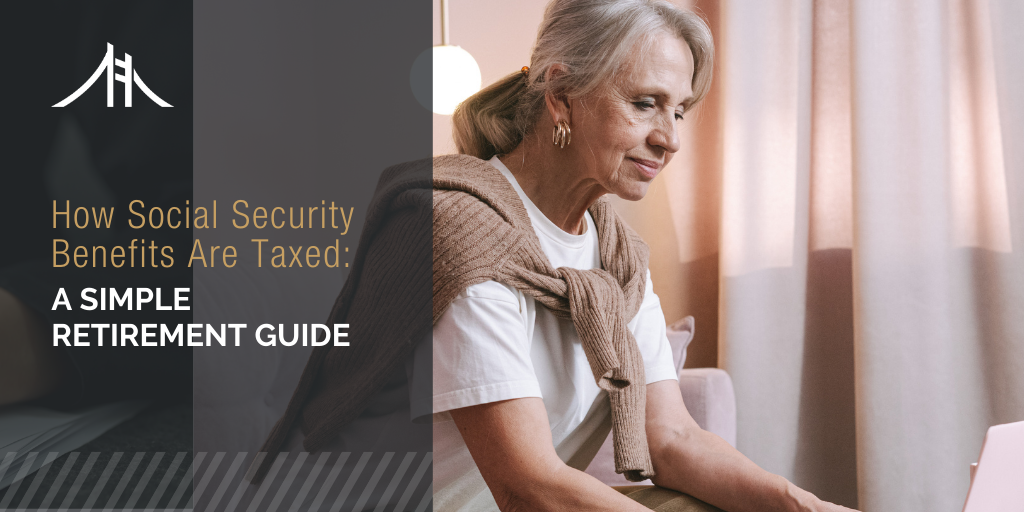 How Social Security Benefits Are Taxed: A Simple Retirement Guide