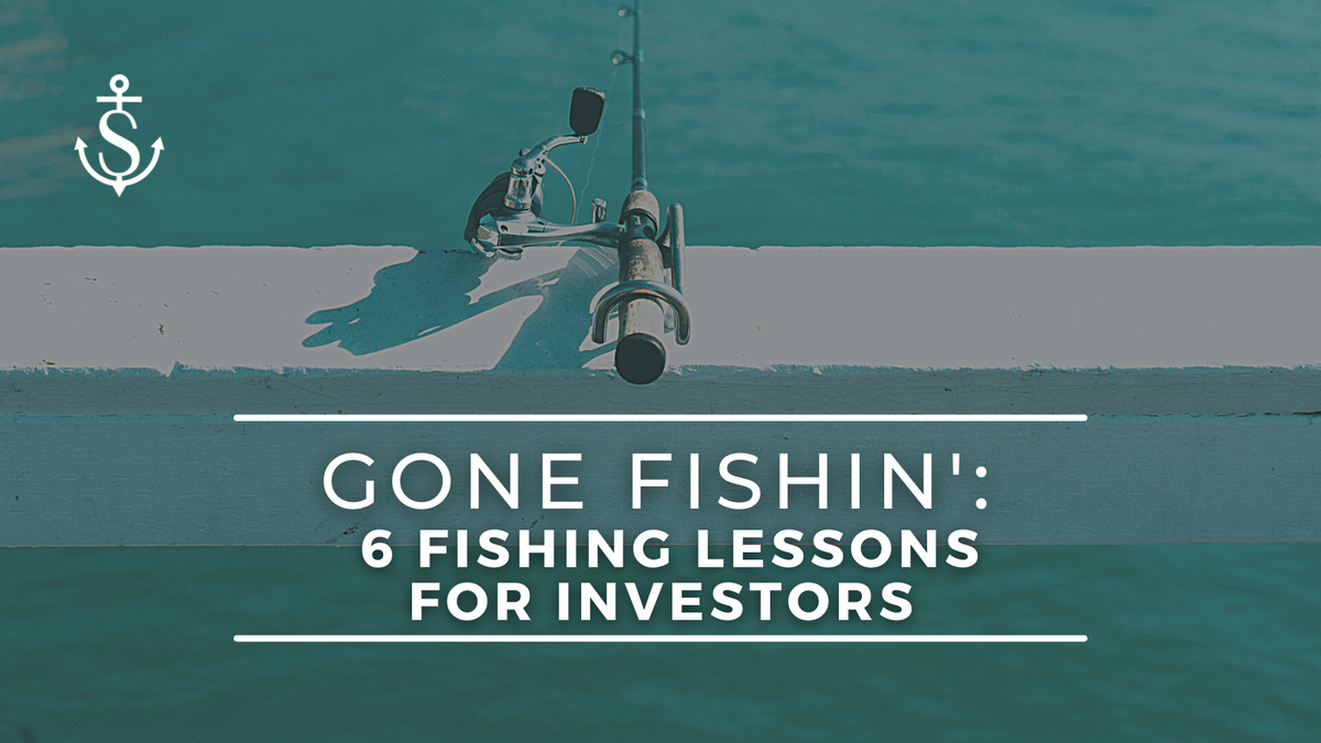 Gone Fishin': 6 Fishing Lessons for Investors