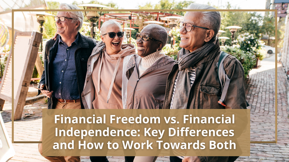 Financial Freedom vs. Financial Independence: Key Differences and How to Work Towards Both