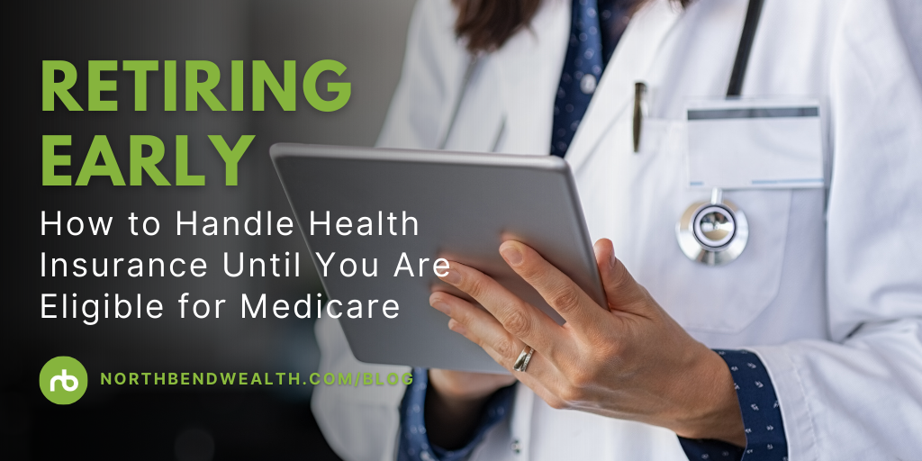 Retiring Early: How to Handle Health Insurance Until You Are Eligible for Medicare