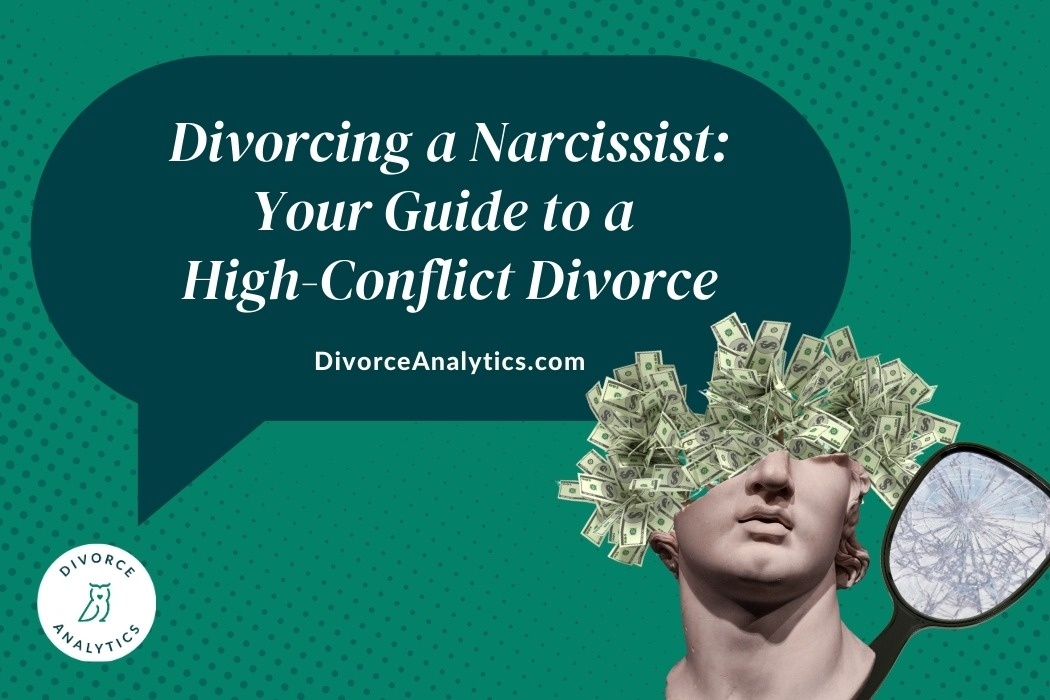 Divorcing a Narcissist: Your Guide to a High-Conflict Divorce