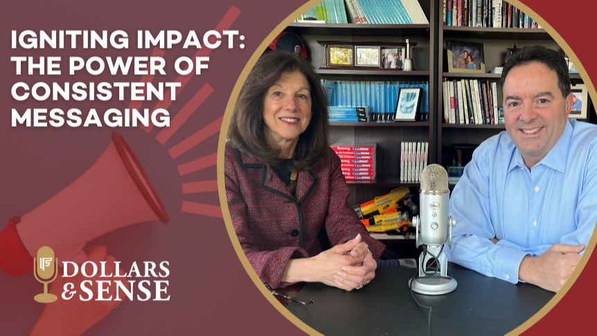 Dollars & Sense: Igniting Impact: The Power of Consistent Messaging