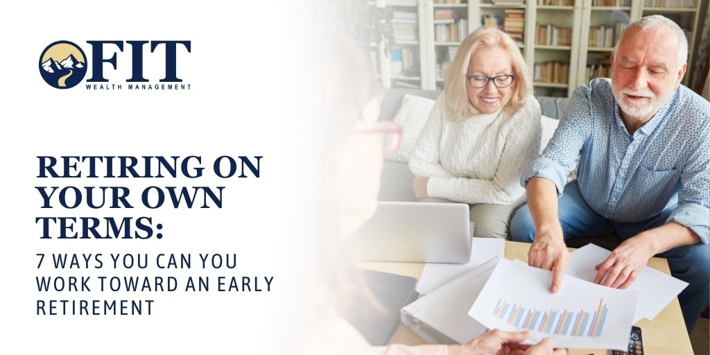 Retiring on Your Own Terms: 7 Ways You Can You Work Toward an Early Retirement