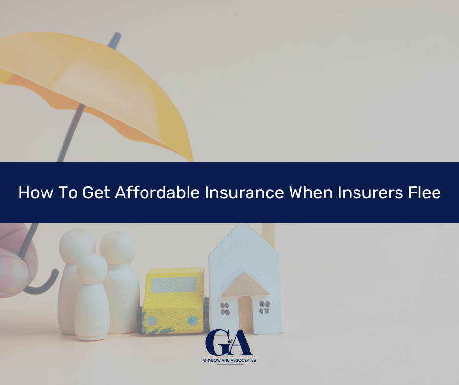 How To Get Affordable Insurance When Insurers Flee