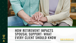How Retirement Impacts Spousal Support: What Every Client Should Know