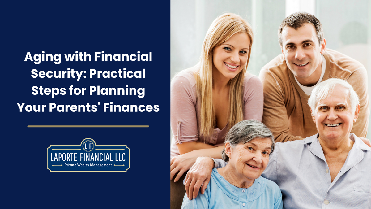 Aging with Financial Security: Practical Steps for Planning Your Parents' Finances