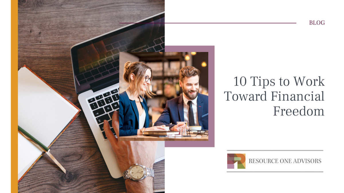 10 Tips to Work Toward Financial Freedom
