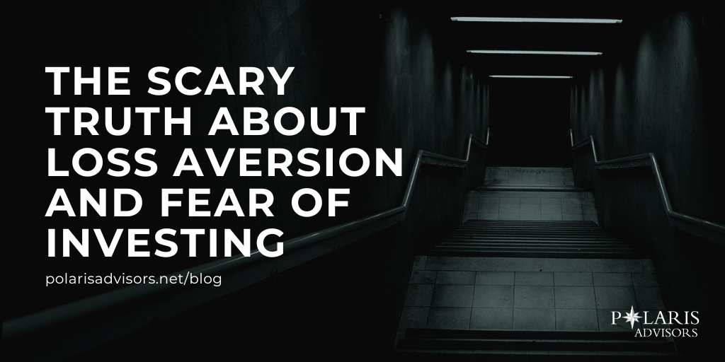The Scary Truth About Loss Aversion and Fear of Investing