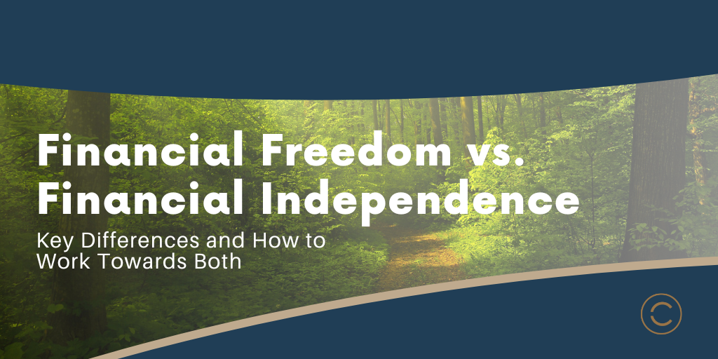 Financial Freedom vs. Financial Independence: Key Differences and How to Work Towards Both