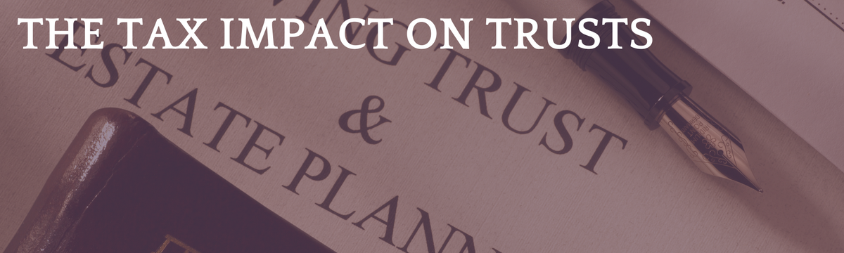 The Tax Impact on Trusts