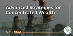 Advanced Strategies for Concentrated Wealth