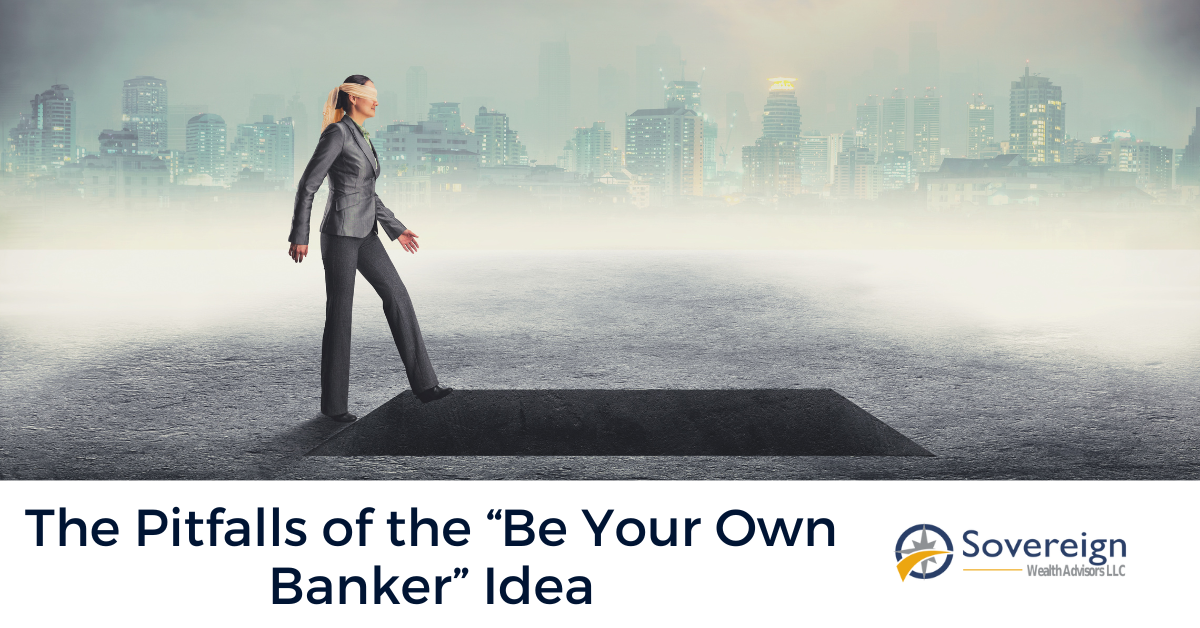 The Pitfalls of the “Be Your Own Banker” Idea