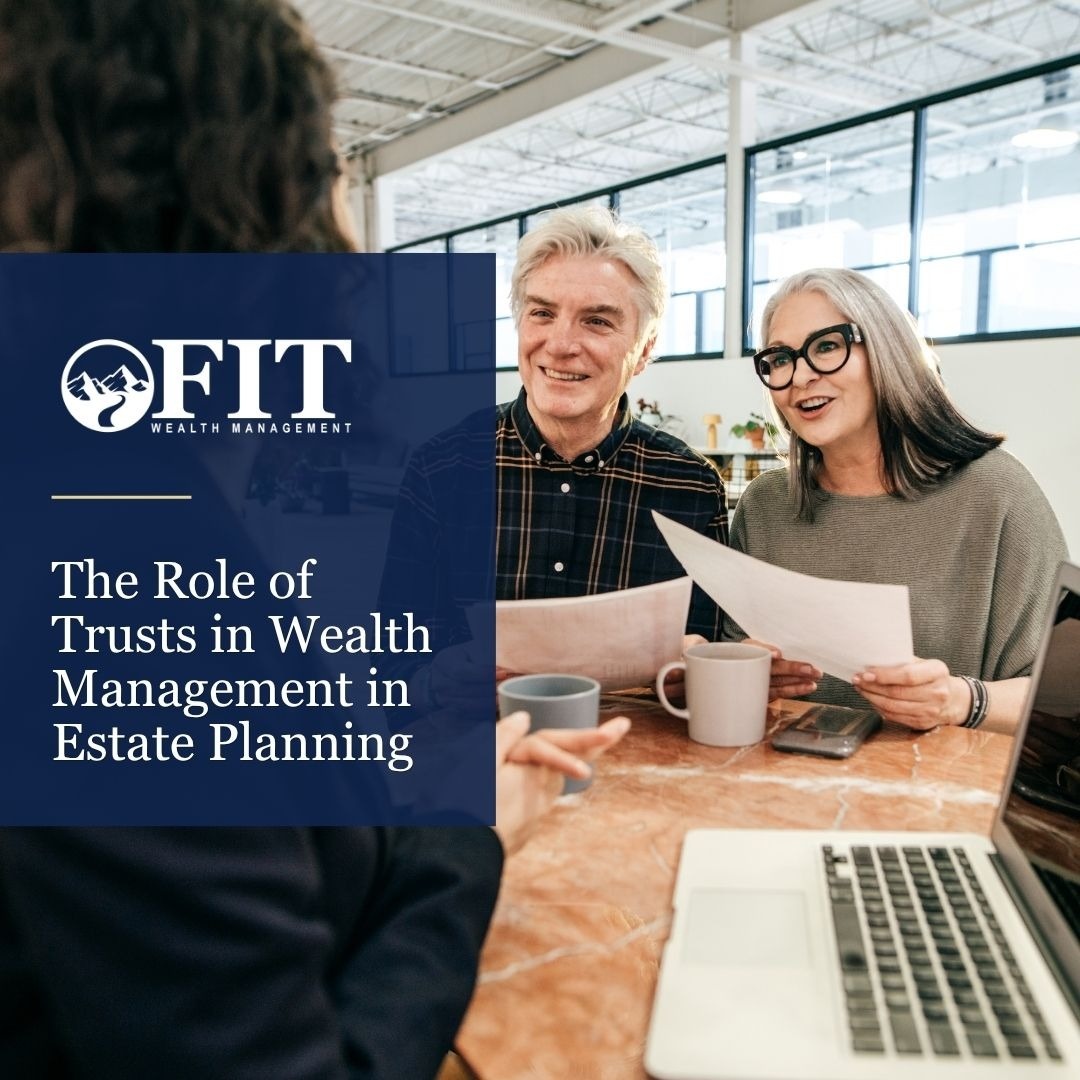 The Role of Trusts in Wealth Management and Estate Planning